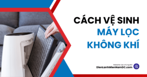 Cách vệ sinh máy lọc không khí