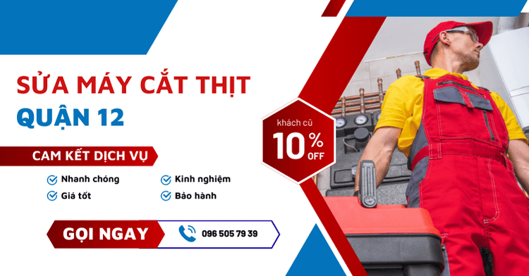 Dịch vụ sửa máy cắt thịt Quận 12