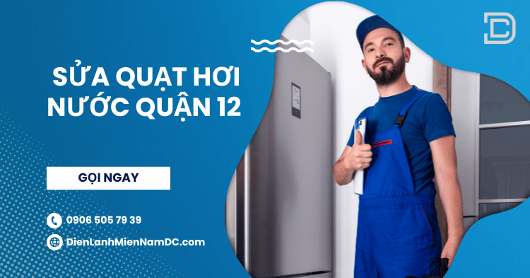 Sửa quạt hơi nước quận 12 - Điện Lạnh Miền Nam DC
