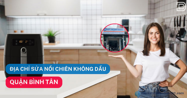 Địa chỉ sửa nồi chiên không dầu quận Bình Tân